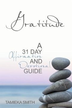 Gratitude: A 31 Day Affirmation & Devotional Guide - Smith, Tamieka