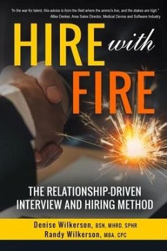 HIRE with FIRE: The Relationship-Driven Interview and Hiring Method - Wilkerson, Randy; Wilkerson, Denise