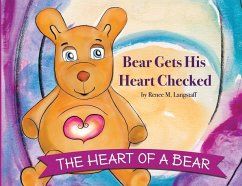 The Heart of A Bear: Bear Gets His Heart Checked - Langstaff, Renee M.