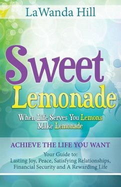 Sweet Lemonade: When Life Serves You Lemons Make Lemonade - Hill, Lawanda