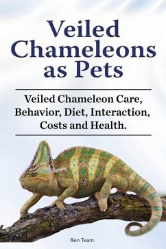 Veiled Chameleons as Pets. Veiled Chameleon Care, Behavior, Diet, Interaction, Costs and Health. - Team, Ben