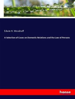 A Selection of Cases on Domestic Relations and the Law of Persons - Woodruff, Edwin H.