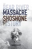 The Bear River Massacre: A Shoshone History