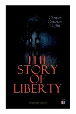 The Story of Liberty (Illustrated Edition) - Coffin, Charles Carleton