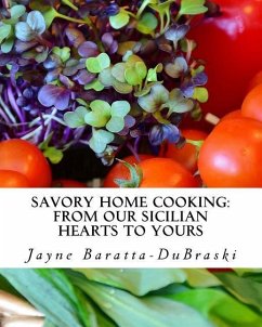 Savory Home Cooking: From Our Sicilian Hearts to Yours - Baratta-Dubraski, Jayne