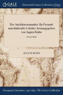 Der Anekdotensammler: Fur Freunde Unterhaltender Lekture: Herausgegeben Von August Kuhn; Zweiter Band - Kuhn, August