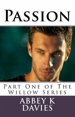 Passion: Part One of the Willow Series - Davies, Abbey K.