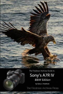 The Friedman Archives Guide to Sony's A7R IV (B&W Edition) - Friedman, Gary L.