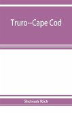 Truro--Cape Cod; or, Land marks and sea marks