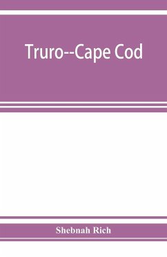 Truro--Cape Cod; or, Land marks and sea marks - Rich, Shebnah