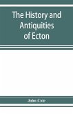The history and antiquities of Ecton, in the county of Northampton, (England)