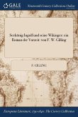 Seekonig Ingolf Und Seine Wikinger: Ein Roman Der Vorzeit: Von F. W. Gilling