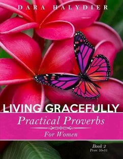 Living Gracefully: Practical Proverbs for Women - Halydier, Dara