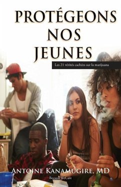 Protegeons Nos Jeunes: Les 21 vérités cachées sur la marijuana - Kanamugire, Antoine