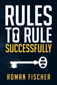 Rules to Rule Successfully - Fischer, Roman