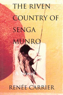 THE RIVEN COUNTRY OF SENGA MUNRO - Carrier, Renee