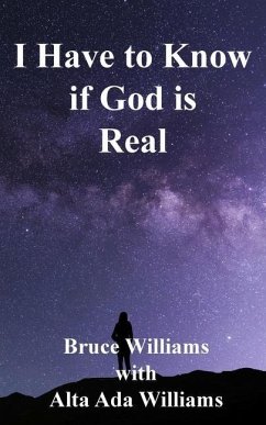 I Have to Know if God is Real - Williams, Bruce; Williams, Alta Ada