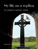 My Life as a Replica: St John's Cross, Iona