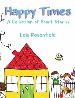 Happy Times: A Collection of Short Stories - Rosenfield, Lois