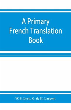 A primary French translation book - S. Lyon, W.; de H. Larpent, G.