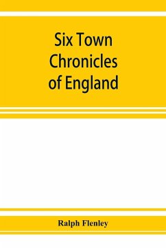 Six town chronicles of England - Flenley, Ralph