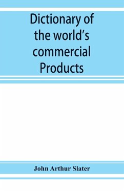 Dictionary of the world's commercial products, with French, German &; Spanish equivalents for the names of the commercial products - Arthur Slater, John