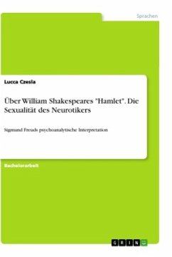 Über William Shakespeares &quote;Hamlet&quote;. Die Sexualität des Neurotikers