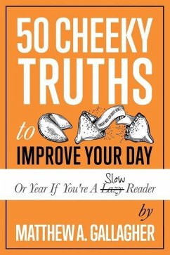 50 Cheeky Truths to Improve your Day - Gallagher, Matthew a