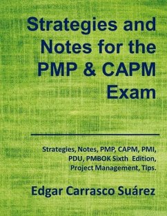 Strategies and Notes for the PMP and CAPM Exam: Strategies, Notes, PMP, CAPM, PMI, Project Management Professional, Certified Associate in Project Man - Carrasco Suárez, Edgar