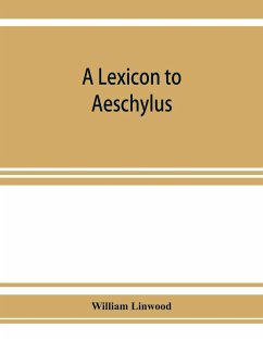 A lexicon to Aeschylus - Linwood, William