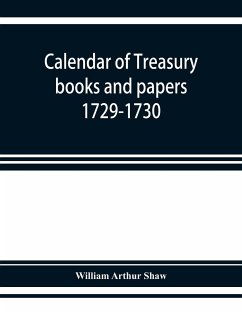 Calendar of treasury books and papers 1729-1730 - Arthur Shaw, William