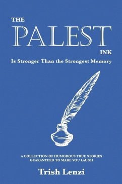 The Palest Ink Is Stronger Than the Strongest Memory - Lenzi, Trish