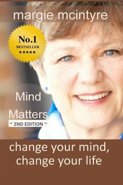 Mind Matters: Change Your Mind, Change Your Life - McIntyre, Margie