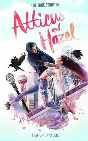 The True Story of Atticus and Hazel The True Story of Atticus and Hazel
