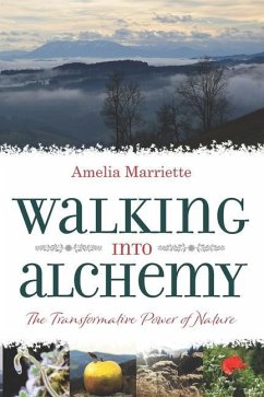 Walking into Alchemy: The Transformative Power of Nature - Marriette, Amelia