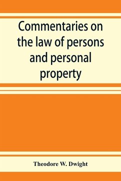Commentaries on the law of persons and personal property - W. Dwight, Theodore