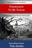 Permission to be Tough: Raising Boys to be Rugged Gentlemen