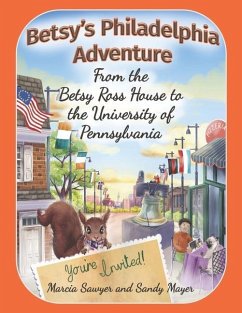 Betsy's Philadelphia Adventure: From the Betsy Ross House to the University of Pennsylvania - Mayer, Sandy; Sawyer, Marcia