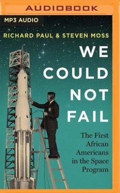 We Could Not Fail: The First African Americans in the Space Program - Paul, Richard; Moss, Steven