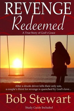 Revenge Redeemed: A True Story of God's Grace: Includes Study Guide - Stewart, Bob