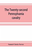 The Twenty-second Pennsylvania cavalry and the Ringgold battalion, 1861-1865