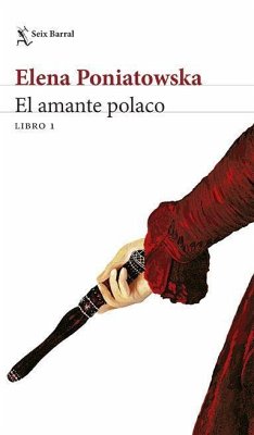 El Amante Polaco Libro 1 - Poniatowska, Elena