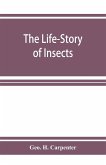 The Life-Story of Insects