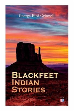 Blackfeet Indian Stories - Grinnell, George Bird