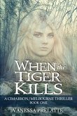 When the Tiger Kills: A Cimarron/Melbourne Thriller