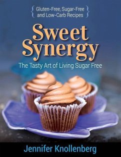 Sweet Synergy: The Tasty Art of Living Sugar Free - Knollenberg, Jennifer