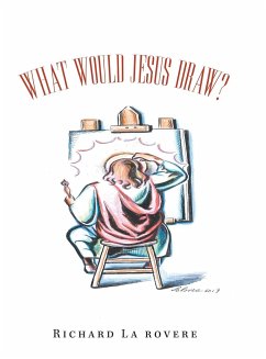 What Would Jesus Draw? - La Rovere, Richard