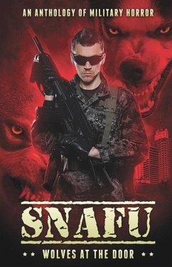 Snafu: Wolves at the Door: An Anthology of Military Horror - Johnson, R. P. L.