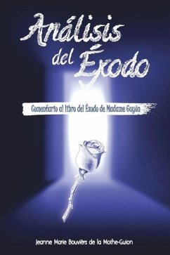 Análisis del ÉXODO: Comentario al libro del Éxodo de Madame Guyón - Guyon, Madame; Bouvièrs de la Mothe-Guion, Jeanne Mari