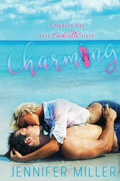 Charming: A Modern Day Sexy Cinderella Story - Miller, Jennifer